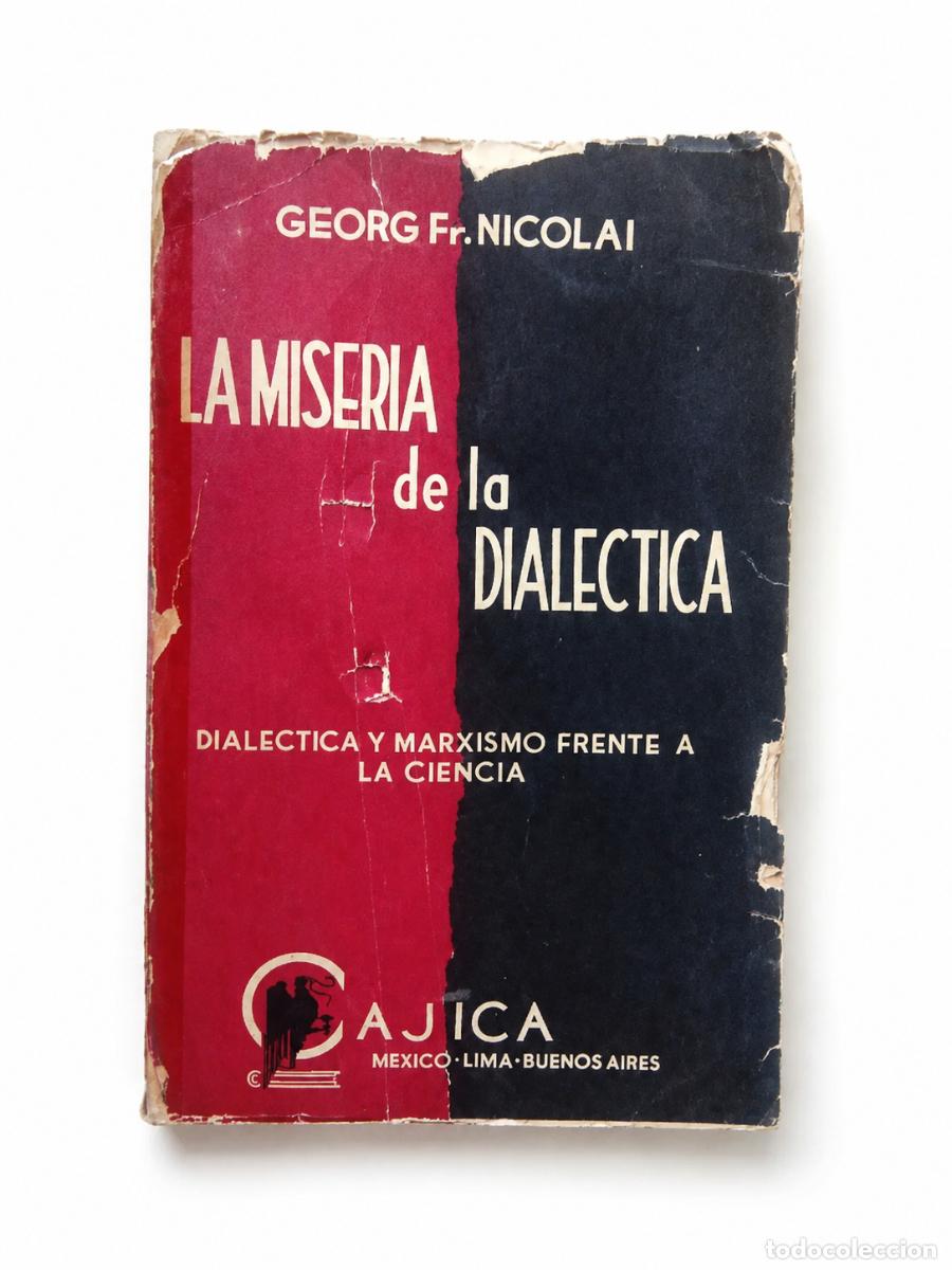 Libros de segunda mano: GEORG FR. NICOLAI &ndash; LA MISERIA DE LA DIAL&Eacute;CTICA. DIAL&Eacute;CTICA Y MARXISMO FRENTE A LA CIENCIA &ndash; LM