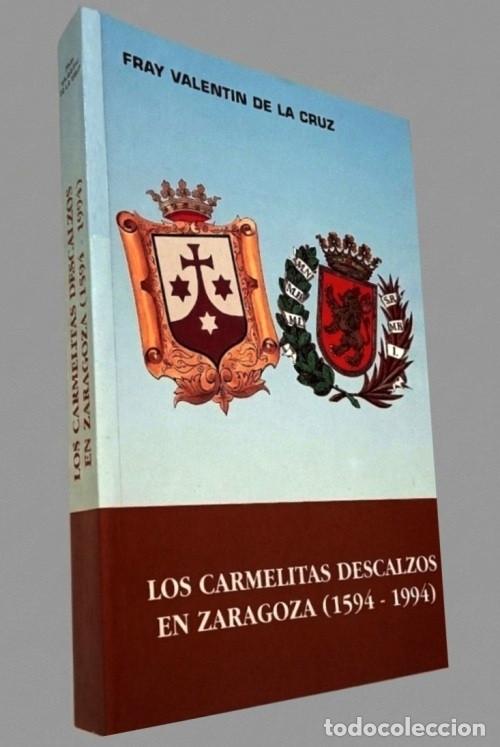 Second hand books: �M352 - LOS CARMELITAS DESCALZOS EN ZARAGOZA [1594-1994]. FRAY VALENTIN DE LA CRUZ.