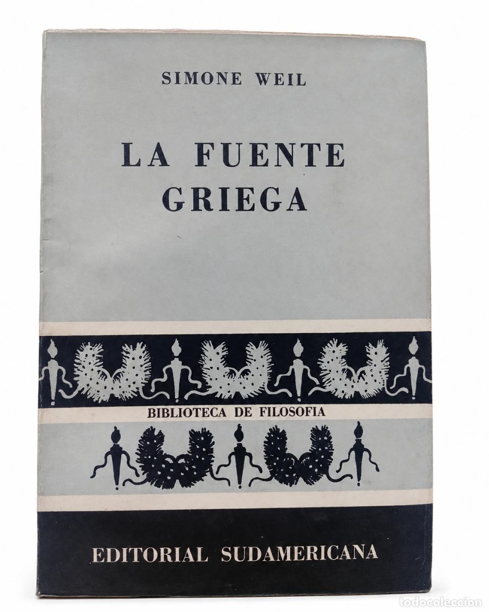 Libros de segunda mano: SIMONE WEIL &ndash; LA FUENTE GRIEGA &ndash; EDITORIAL SUDAMERICANA &ndash; LM