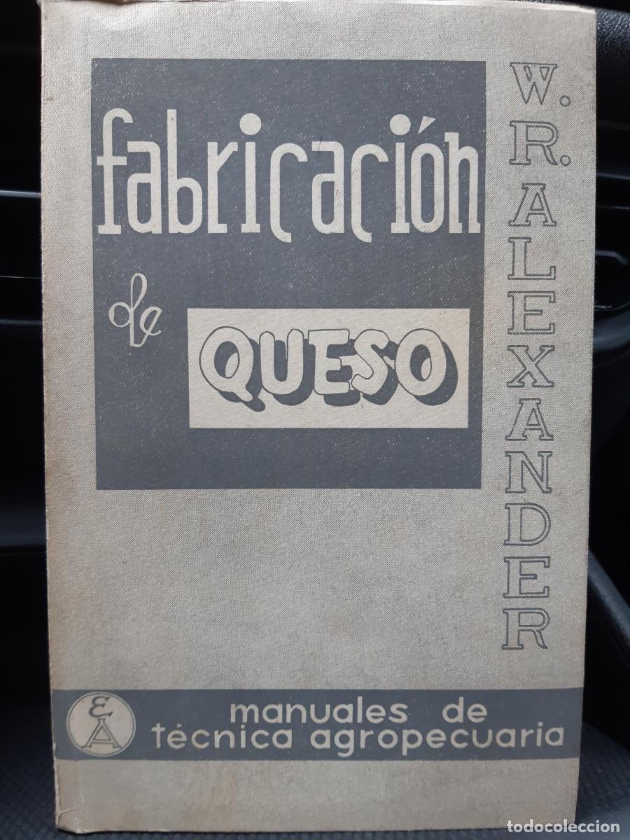 Libros de segunda mano: Fabricaci&oacute;n de queso. Manuales de t&eacute;cnica agropecuaria / W.R. Alexander