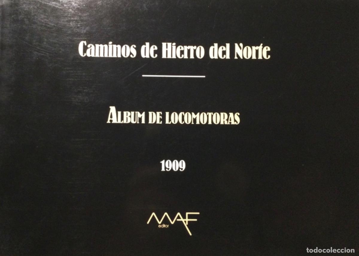 Libros de segunda mano: CAMINOS DE HIERRO DEL NORTE ALBUM DE LOCOMOTORAS 1909