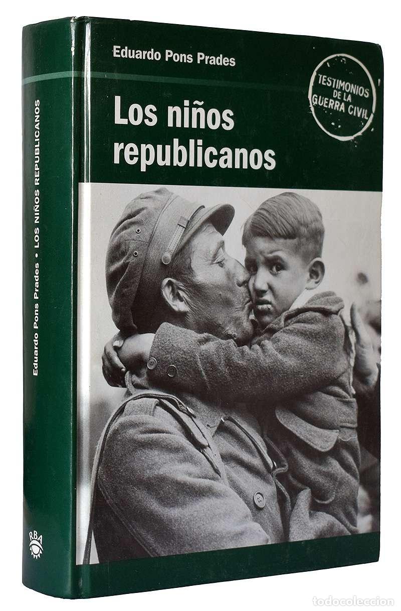 Libros de segunda mano: Los ni&ntilde;os republicanos en la guerra de Espa&ntilde;a - Eduardo Pons Prades