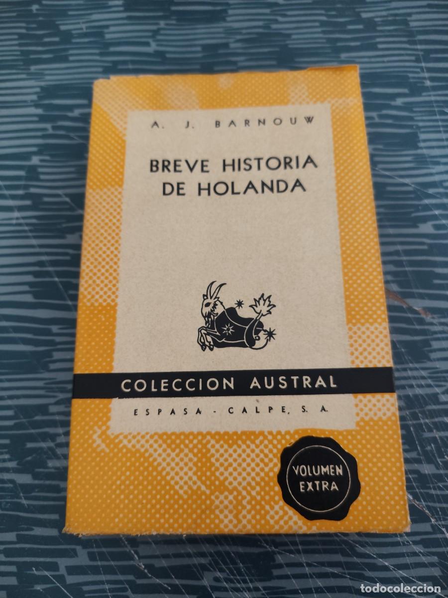 Libros de segunda mano: BREVE HISTORIA DE HOLANDA,A.J.BARNOUW,ESPASA CALPE,1951,225 P&Aacute;G.