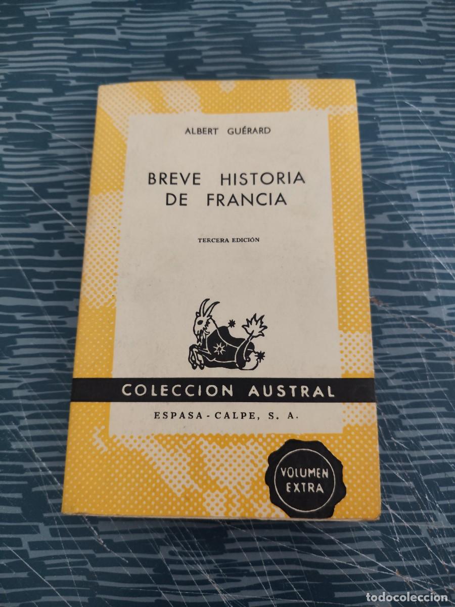 Libros de segunda mano: BREVE HISTORIA DE FRANCIA,ALBERT GUERARD,ESPASA CALPE,1966,213 P&Aacute;G.