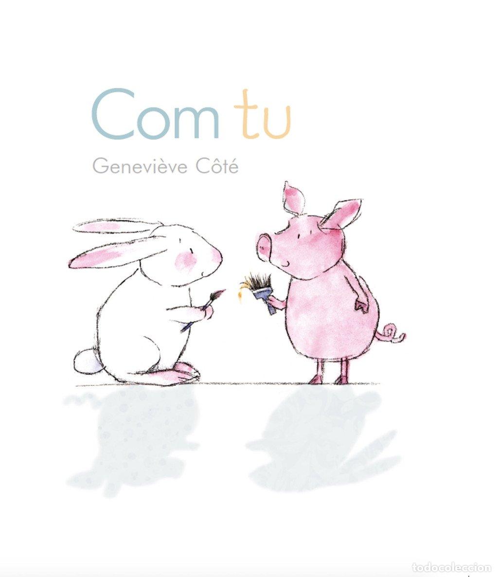 Second hand books: Com Tu - Genevieve Cote - Castellnou - Conillet i Porquet, N&ordm; 1