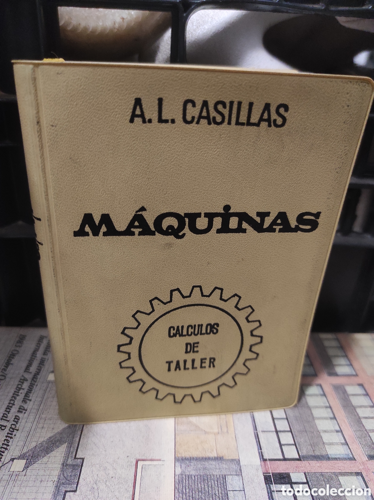 Libros de segunda mano: M&Aacute;QUINAS - C&Aacute;LCULOS DE TALLER - A. L. CASILLAS