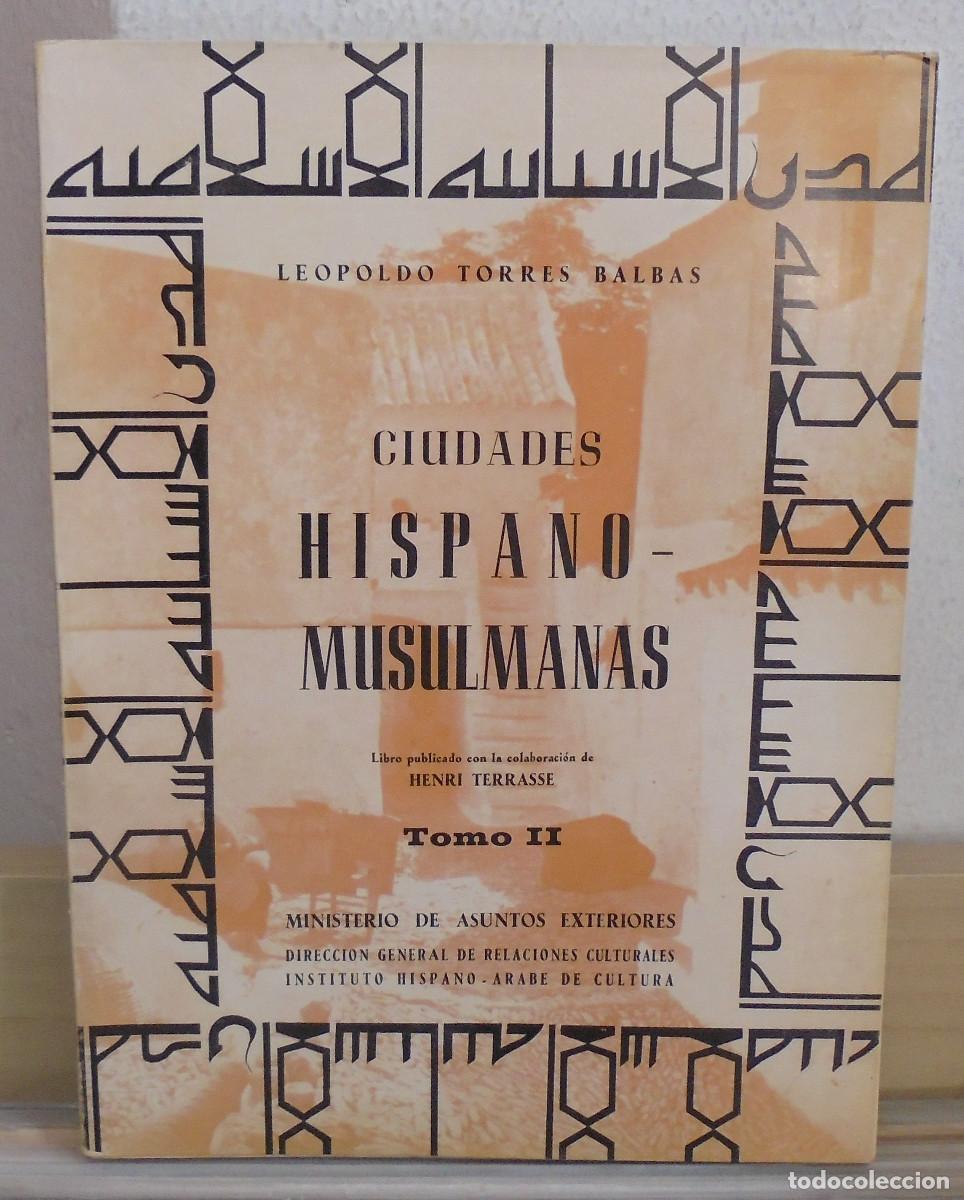 Libros de segunda mano: Ciudades Hispano-Musulmanas, tomo II, Las defensas urbanas. Leopoldo Torres Balbas