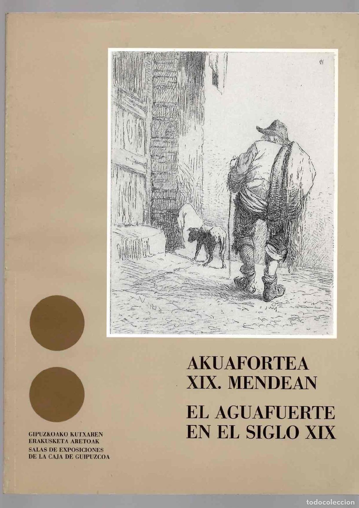 Libros de segunda mano: AKUAFORTEA XIX. MENDEAN. EL AGUAFUERTE EN EL SIGLO XIX. SALA DE EXPOSICIONES DE LA CAJA DE GUIPUZCOA