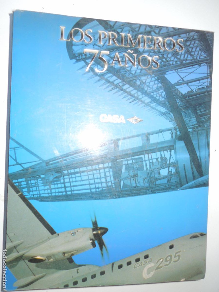 Libros de segunda mano: CONSTRUCCIONES AERONAUTICAS - CASA - LOS PRIMEROS 75 A&Ntilde;OS - 1999 -Lunwerg EditoresY CASA