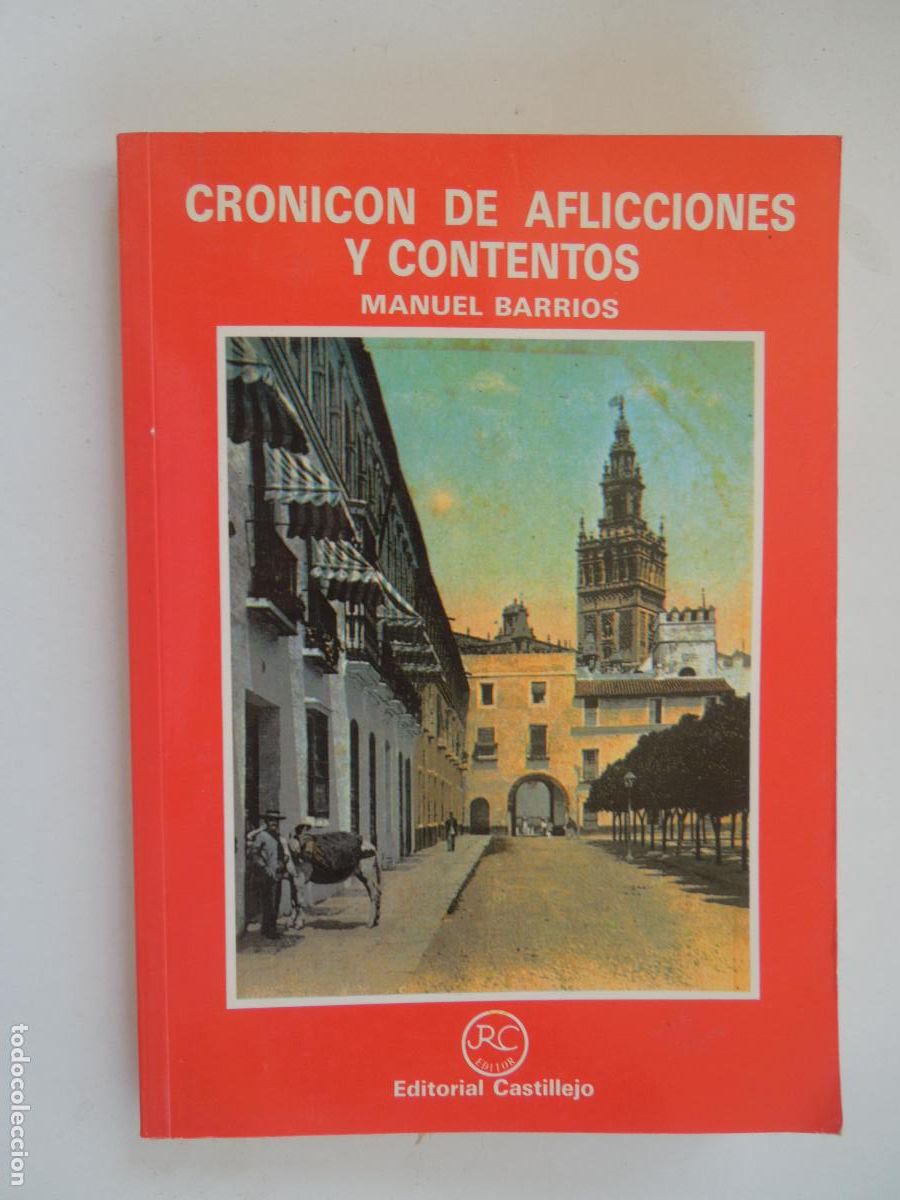 Libros de segunda mano: CRONICON DE AFLICCIONES Y CONTENTOS (SEVILLA 1900-1927)-MANUEL BARRIOS-EDITORIAL CASTILLEJOS 1990.