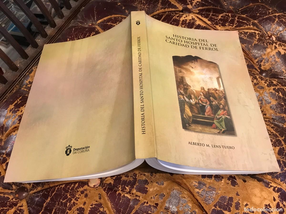 Libros de segunda mano: ALBERTO LENS TUERO. HISTORIA DEL SANTO HOSPITAL DE CARIDAD DE FERROL. 2013 (DEDICADO POR EL AUTOR)