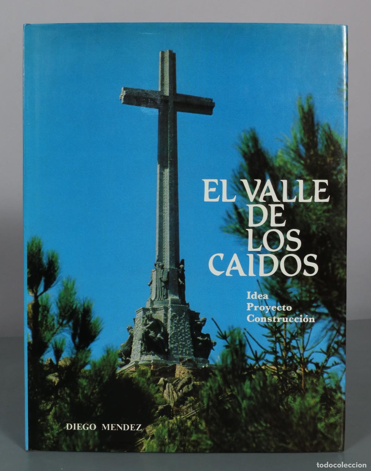 Libros de segunda mano: El Valle de los Ca&iacute;dos - Idea, Proyecto, Construcci&oacute;n - Diego Mendez