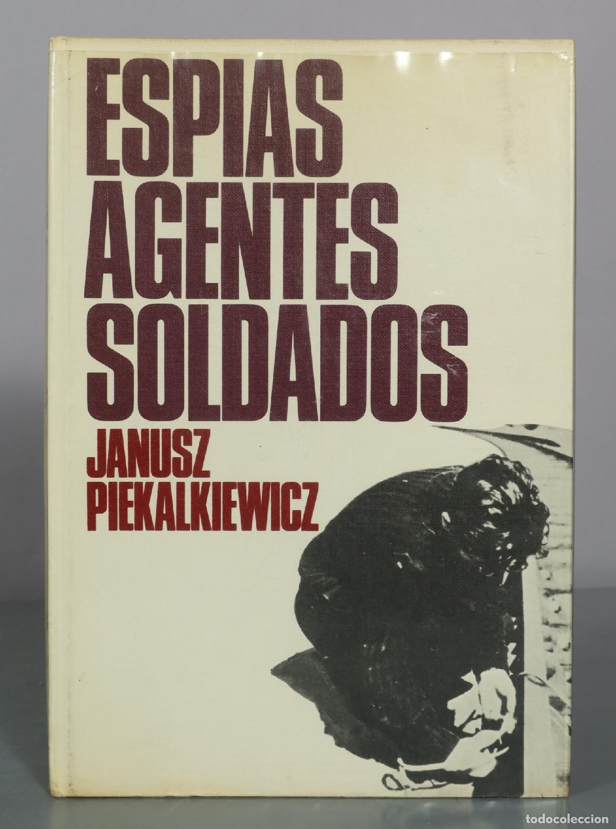 Libros de segunda mano: Espias Agentes Soldados - Janusz Piekalkiewicz