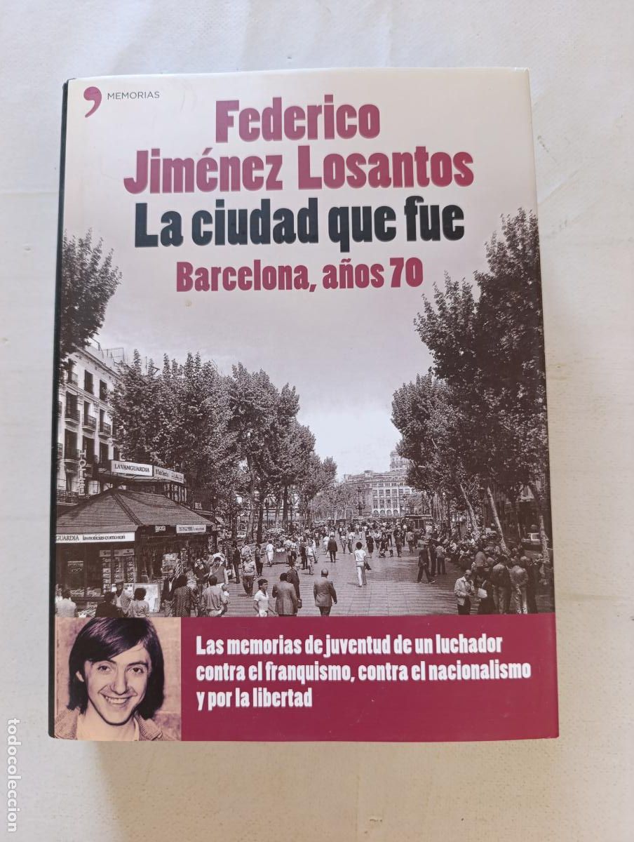 Libros de segunda mano: LA CIUDAD QUE FUE - BARCELONA, A&Ntilde;OS 70 - FEDERICO JIMENEZ LOSANTOS - MEMORIAS - TAPA DURA (040)