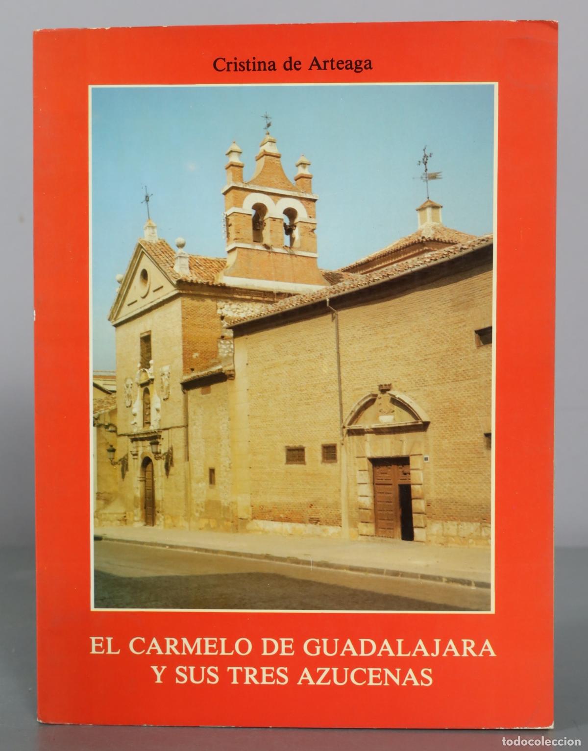 Libros de segunda mano: El Carmelo de Guadalajara y sus tres azucenas - Cristina de Arteaga