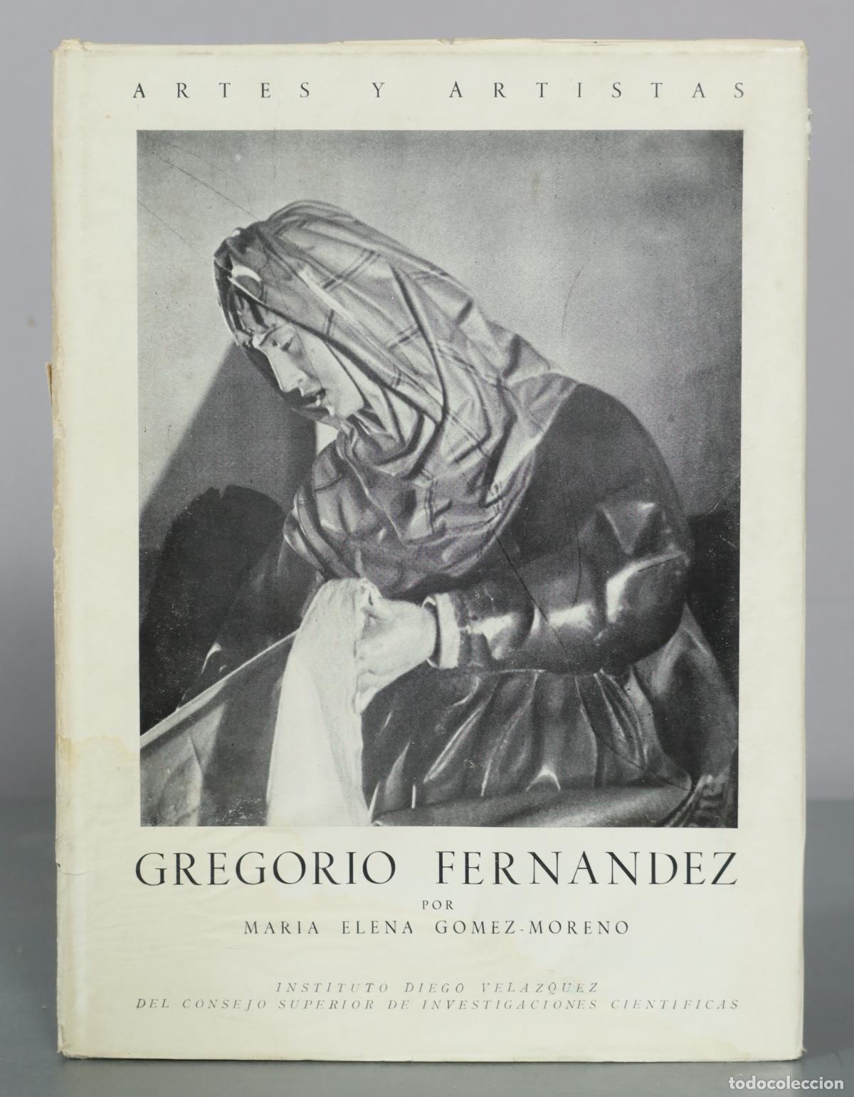 Libros de segunda mano: Gregorio Fernandez - Maria Elena Gomez-Moreno - Instituto Diego Velazquez del Consejo Superior de