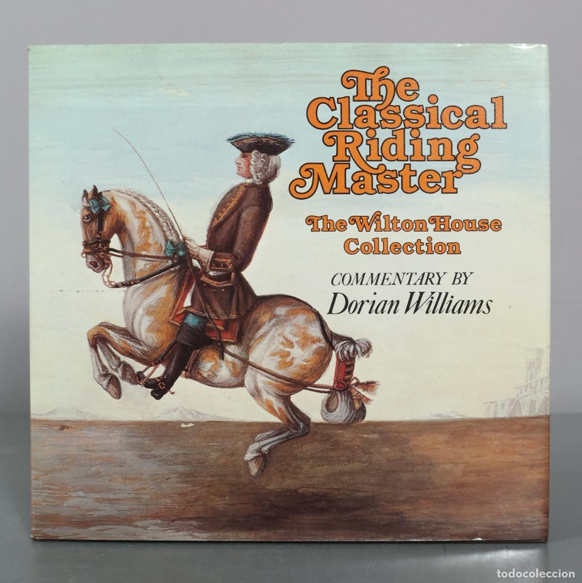 Libros de segunda mano: The Classical Riding Master - The Wilton House Collection - Dorian Williams