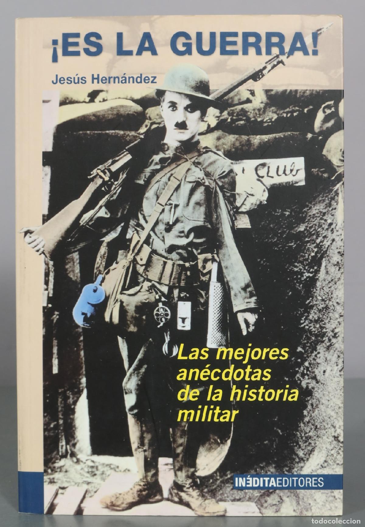 Libros de segunda mano: Es la guerra! - Las mejores anecdotas de la historia militar - Jesus Hernandez - Inedita Editores