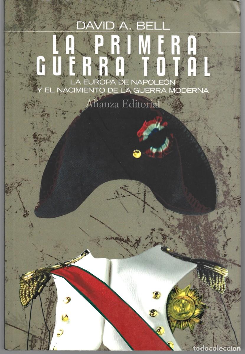 Libros de segunda mano: David A. BELL : La primera guerra total (La Europa de Napole&oacute;n y el nacimiento de la guerra moderna)