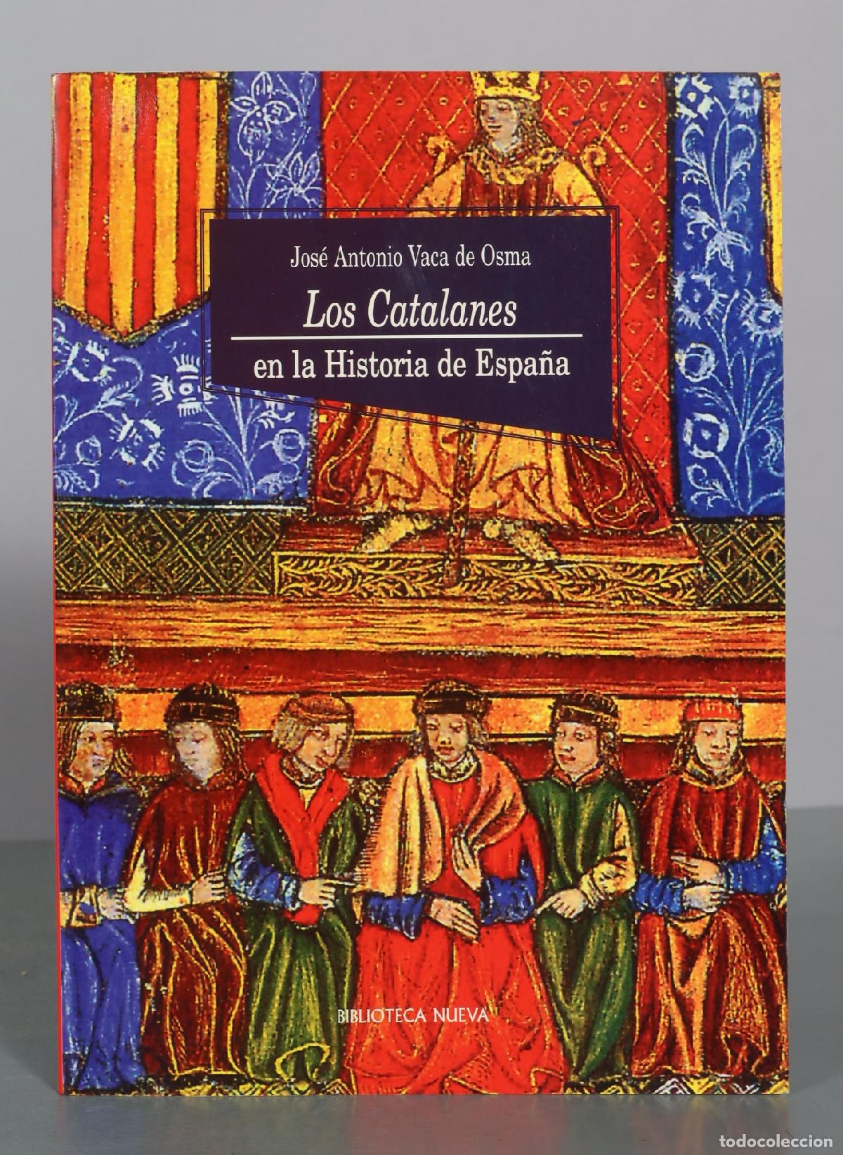 Libros de segunda mano: Los Catalanes en la Historia de Espa&ntilde;a - Jos&eacute; Antonio Vaca de Osma - Biblioteca Nueva