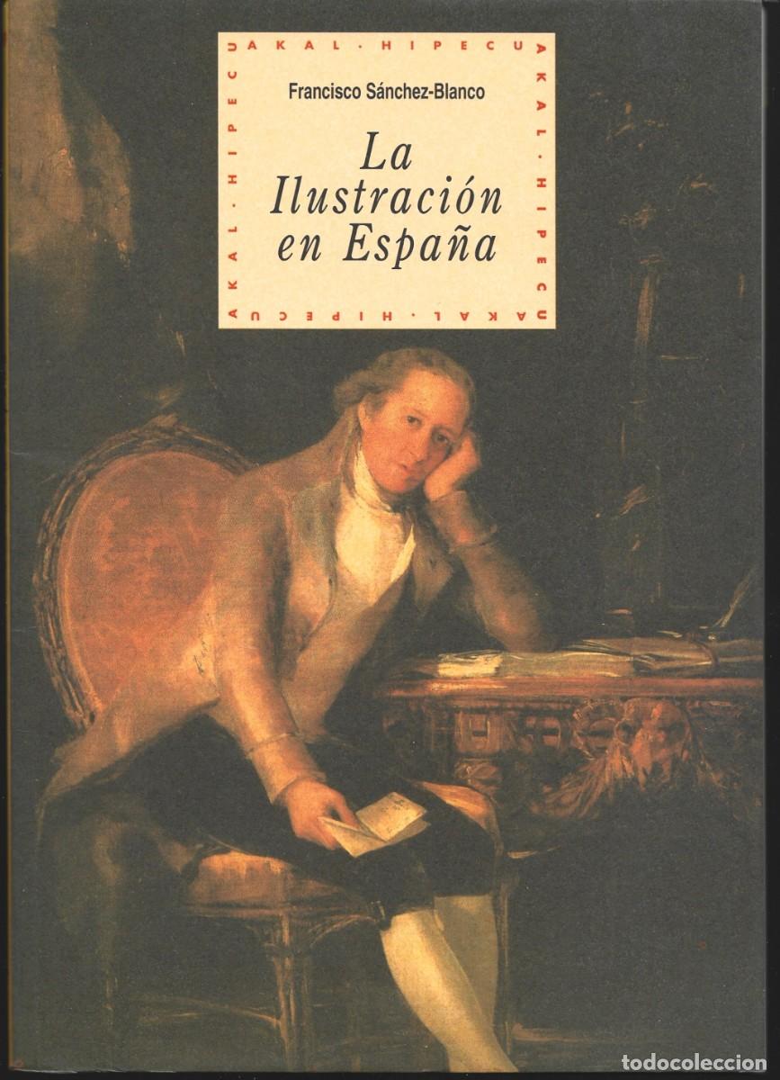 Libros de segunda mano: Francisco S&Aacute;NCHEZ-BLANCO : La Ilustraci&oacute;n en Espa&ntilde;a. (Eds. Akal, col. Hipecu, 1997)
