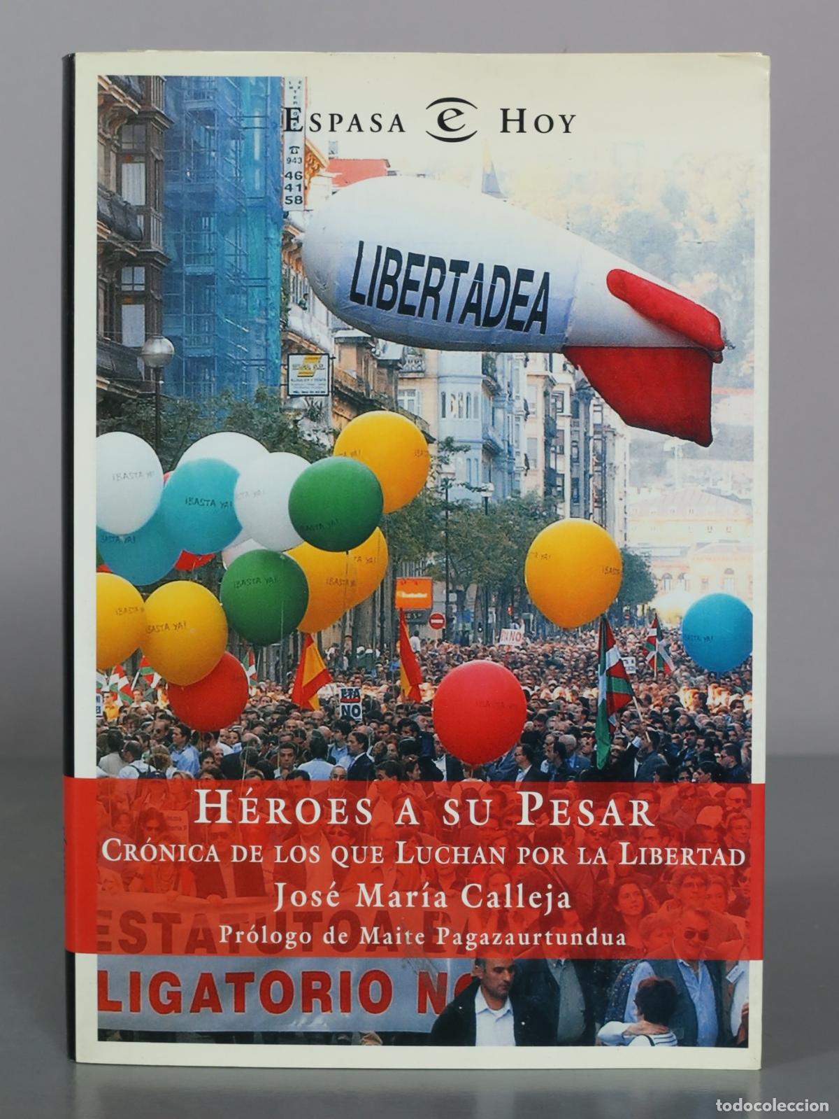 Libros de segunda mano: H&eacute;roes a su pesar - Jos&eacute; Mar&iacute;a Calleja - Espasa