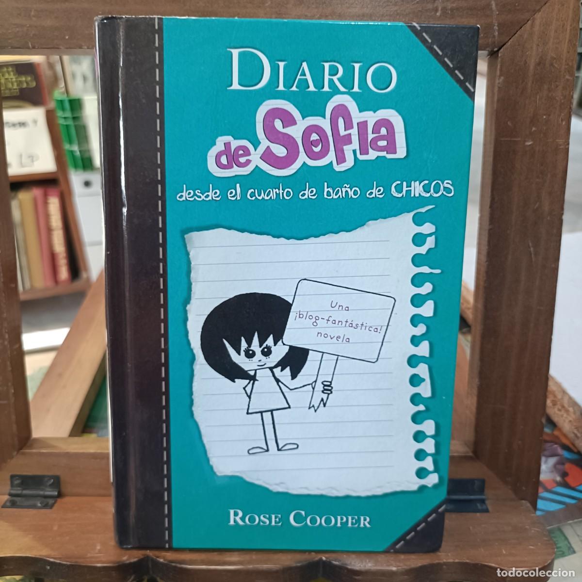 Libros de segunda mano: El Diario de Sof&iacute;a - Desde el cuarto de ba&ntilde;o de chicos - Rose Cooper - Ed. Alfaguara 2011