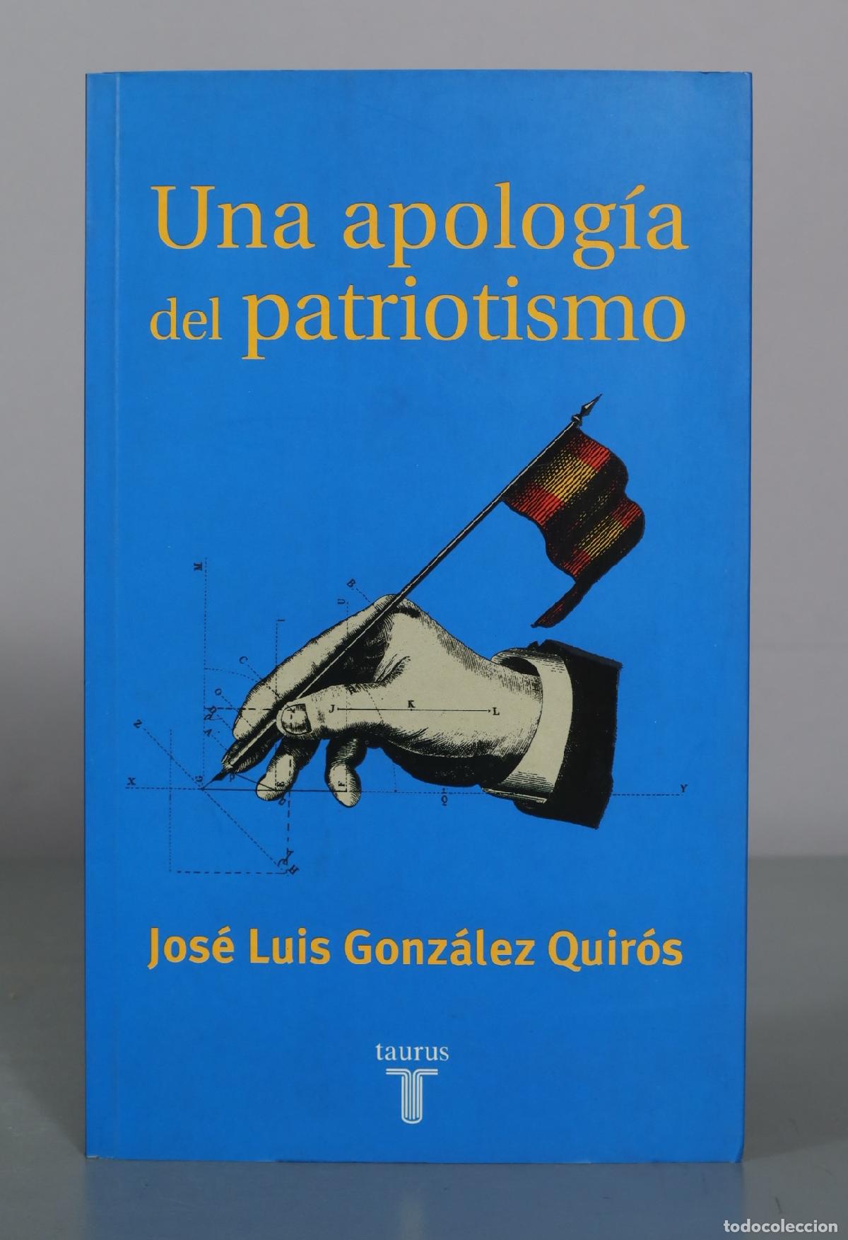 Libros de segunda mano: Una apolog&iacute;a del patriotismo - Jos&eacute; Luis Gonz&aacute;lez Quir&oacute;s - Taurus