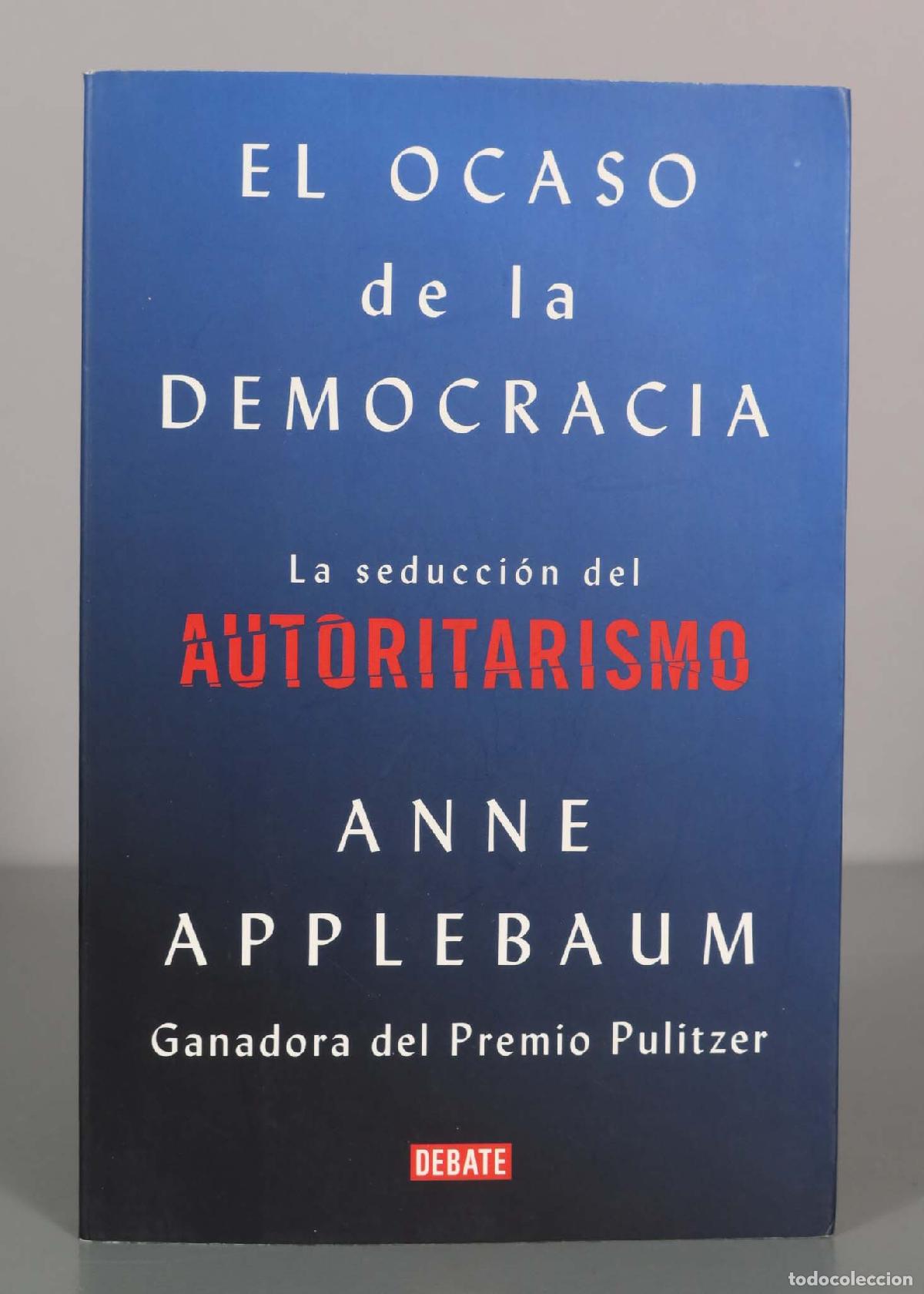 Libros de segunda mano: EL OCASO de la DEMOCRACIA. La seducci&oacute;n del AUTORITARISMO. A