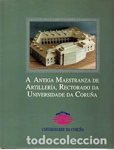Libros de segunda mano: A Antiga Maestranza de Artiller&iacute;a, Rectorado Da Universidade Da Coru&ntilde;a - G. D&iacute;az - 1994