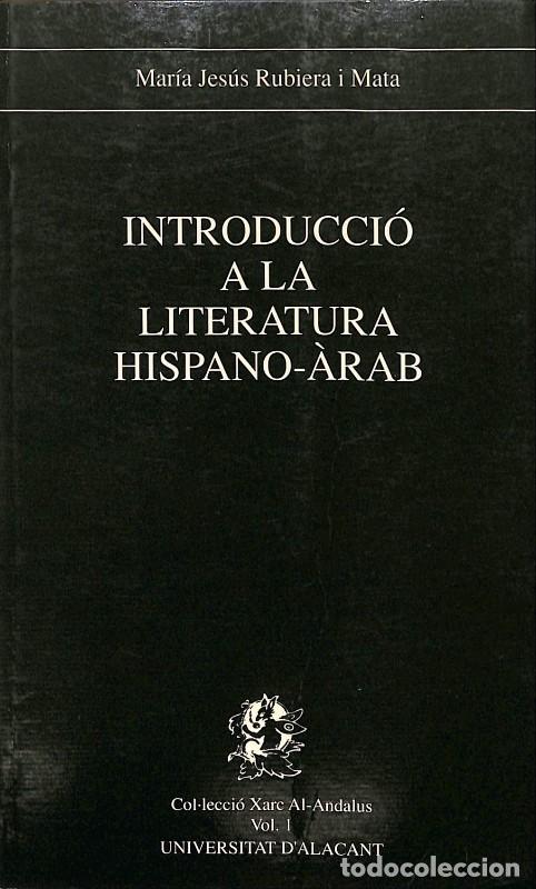 Second hand books: Introducci&oacute;n a la Literatura Hispano-&Aacute;rabe - Maria-Jes&uacute;s Rubiera i Mata - Univ. d'Alacant - 1989, 1&ordf;