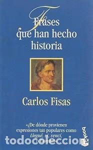 Libros de segunda mano: Frases Que Han Hecho Historia - Carlos Fisas - Booket - Novela, 268