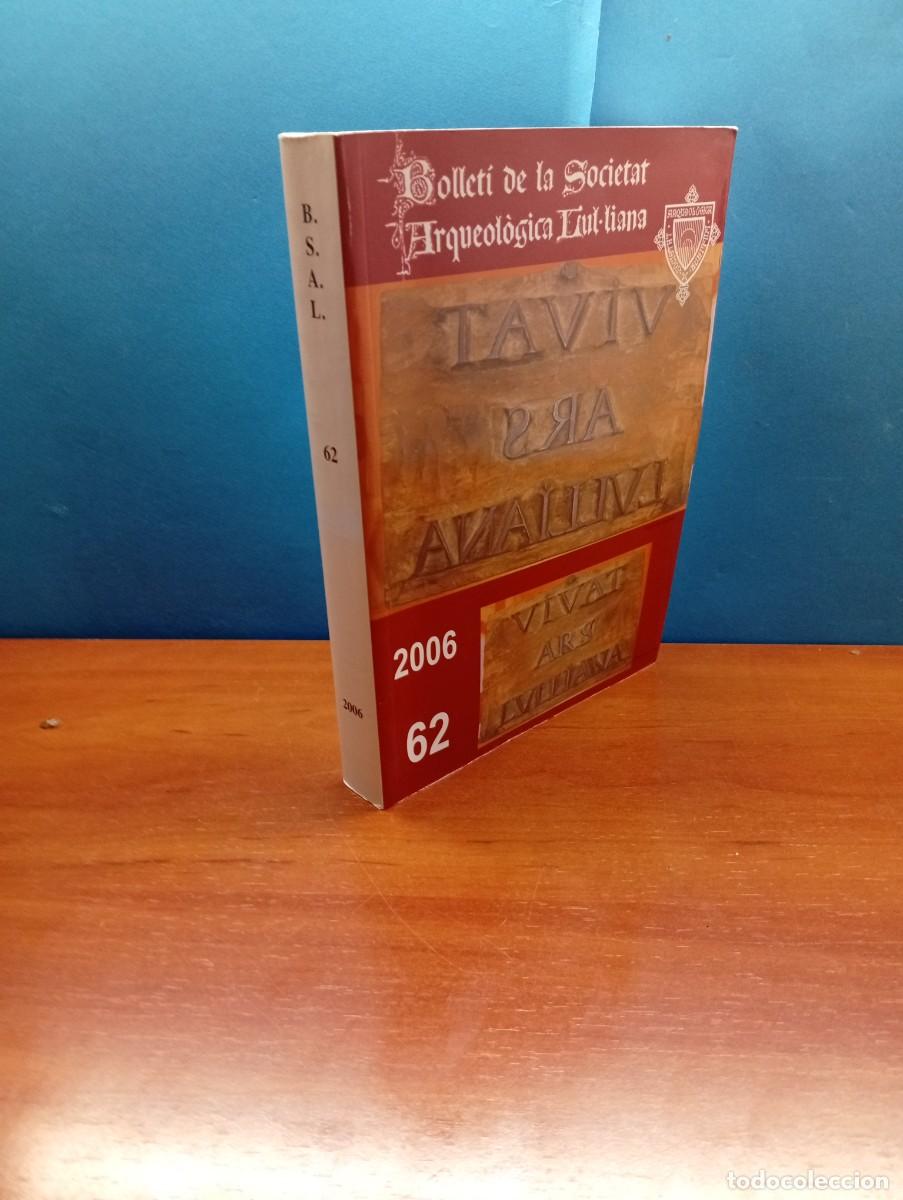 Libros de segunda mano: BOLLET&Iacute; DE LA SOCIETAT ARQUEOL&Ograve;GICA LUL.LIANA N&ordm; 62: 2006