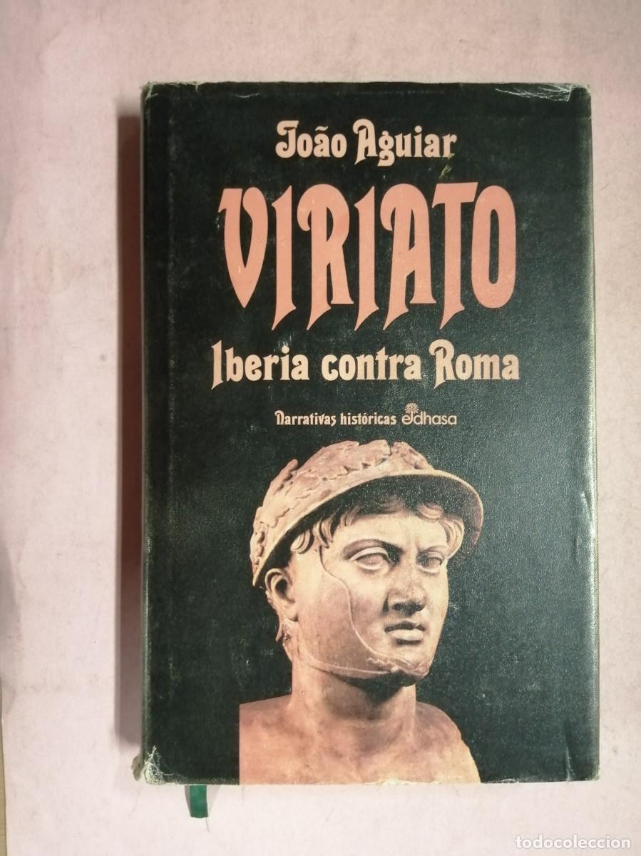 Libros de segunda mano: VIRIATO, IBERIA CONTRA ROMA (JOAO AGUIAR)