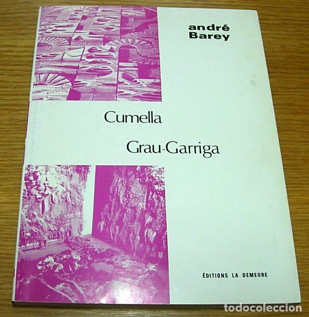 Libros de segunda mano: Libro Antoni CUMELLA Josep GRAU-GARRIGA de Andr&eacute; Barey 1974 en Franc&eacute;s + Extra