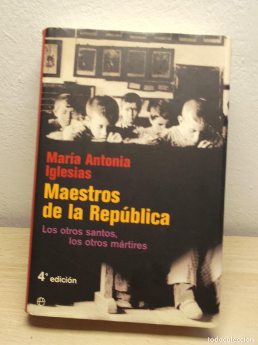 Libros de segunda mano: MAESTROS DE LA REP&Uacute;BLICA de IGLESIAS Mar&iacute;a Antonia Tapa dura