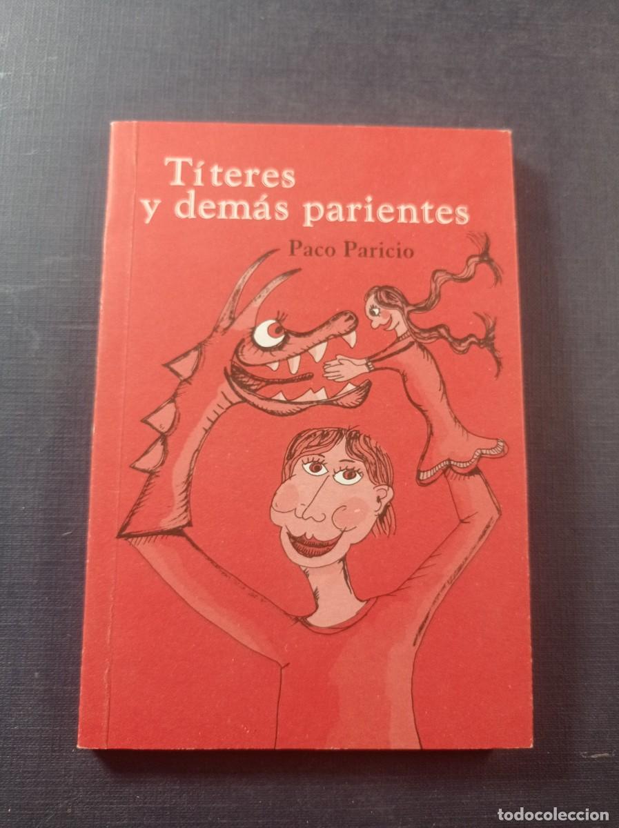 Libros de segunda mano: T&Iacute;TERES Y DEM&Aacute;S PARIENTES. PACO PARICIO. TITIRITEROS DE BINEFAR, 2006. CAT&Aacute;LOGO DE MU&Ntilde;ECOS ANIMADOS