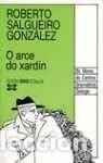 Libros de segunda mano: O Arce Do Xard&iacute;n - Roberto Salgueiro Gonz&aacute;lez - Xerais - Edici&oacute;n Literaria