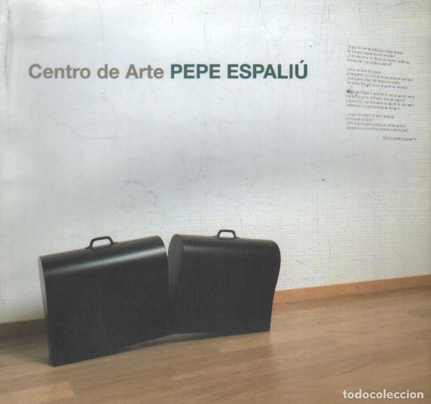 Libros de segunda mano: CENTRO DE ARTE PEPE ESPALI&Uacute;. A-ART-5139