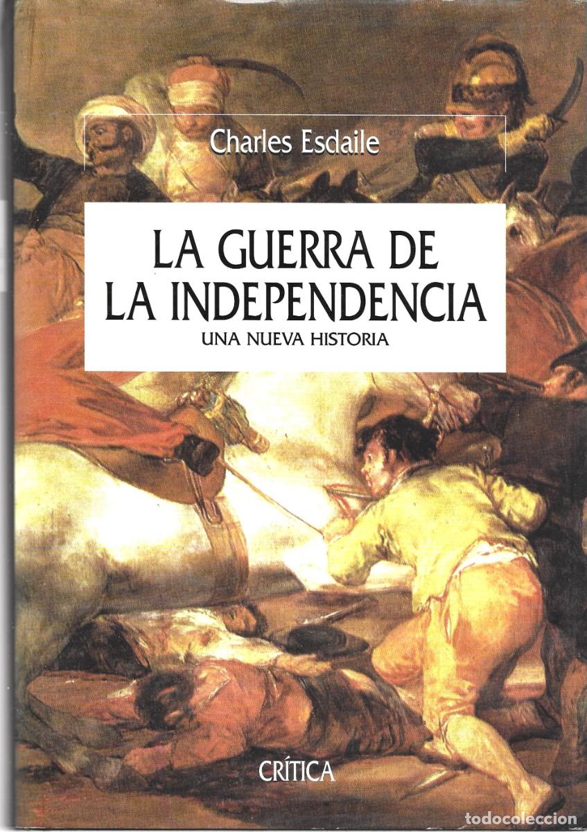 Libros de segunda mano: Charles ESDAILE : La Guerra de la Independencia (Una nueva historia). Ed. Cr&iacute;tica, Serie Mayor, 2003