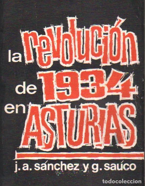Libros de segunda mano: LA REVOLUCI&Oacute;N DE 1934 EN ASTURIAS. SANCHEZ, J. A. / SA&Uacute;CO, G. A-REPUB-434