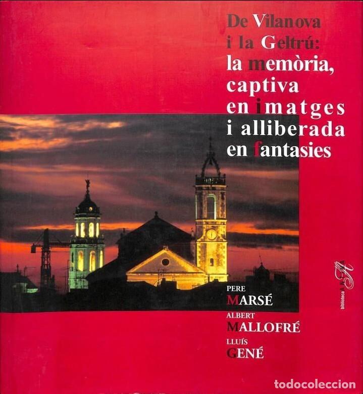 Libros de segunda mano: De Vilanova i la Geltr&uacute;: La Mem&ograve;ria Captiva en Imatges - Albert Mallofr&eacute; - El Cep i la Nansa Edicion