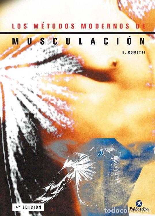 Libros de segunda mano: Los M&eacute;todos Modernos de Musculaci&oacute;n - Gilles Cometti - Editorial Paidotribo - Medicina Deportiva