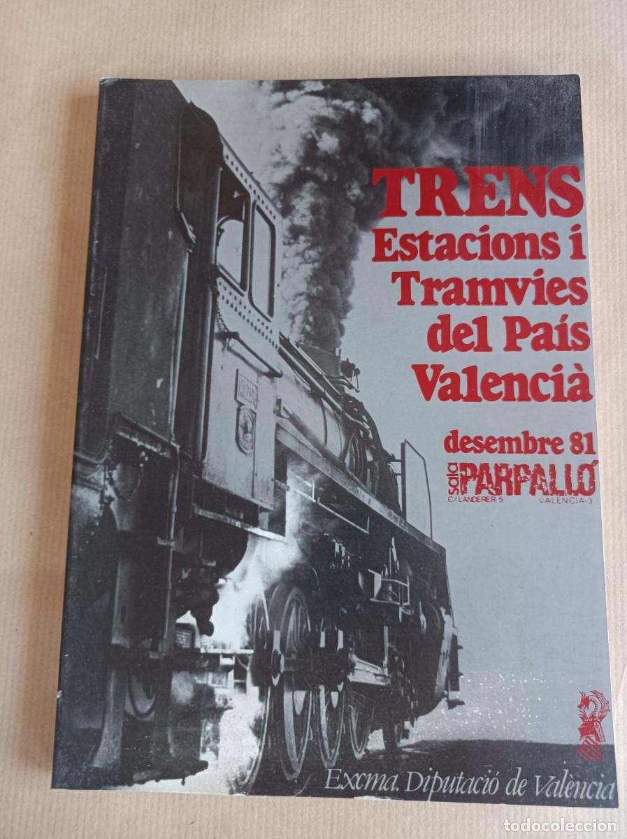 Libros de segunda mano: TRENS ESTACIONS I TRAMVIES DEL PA&Iacute;S VALENCI&Agrave; 1981 DIPUTACI&Oacute; DE VALENCIA
