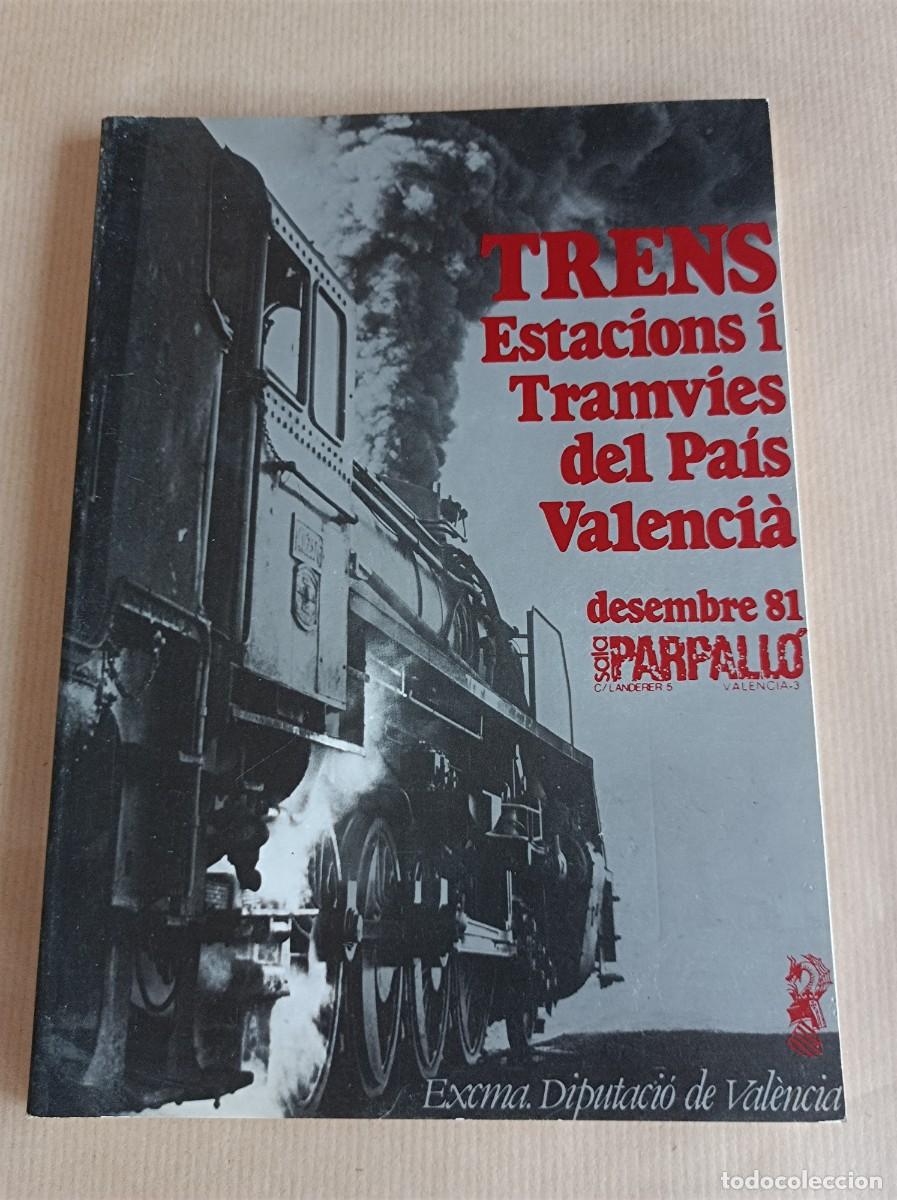 Libros de segunda mano: TRENS ESTACIONS I TRAMVIES DEL PA&Iacute;S VALENCI&Agrave; 1981 DIPUTACI&Oacute; DE VALENCIA