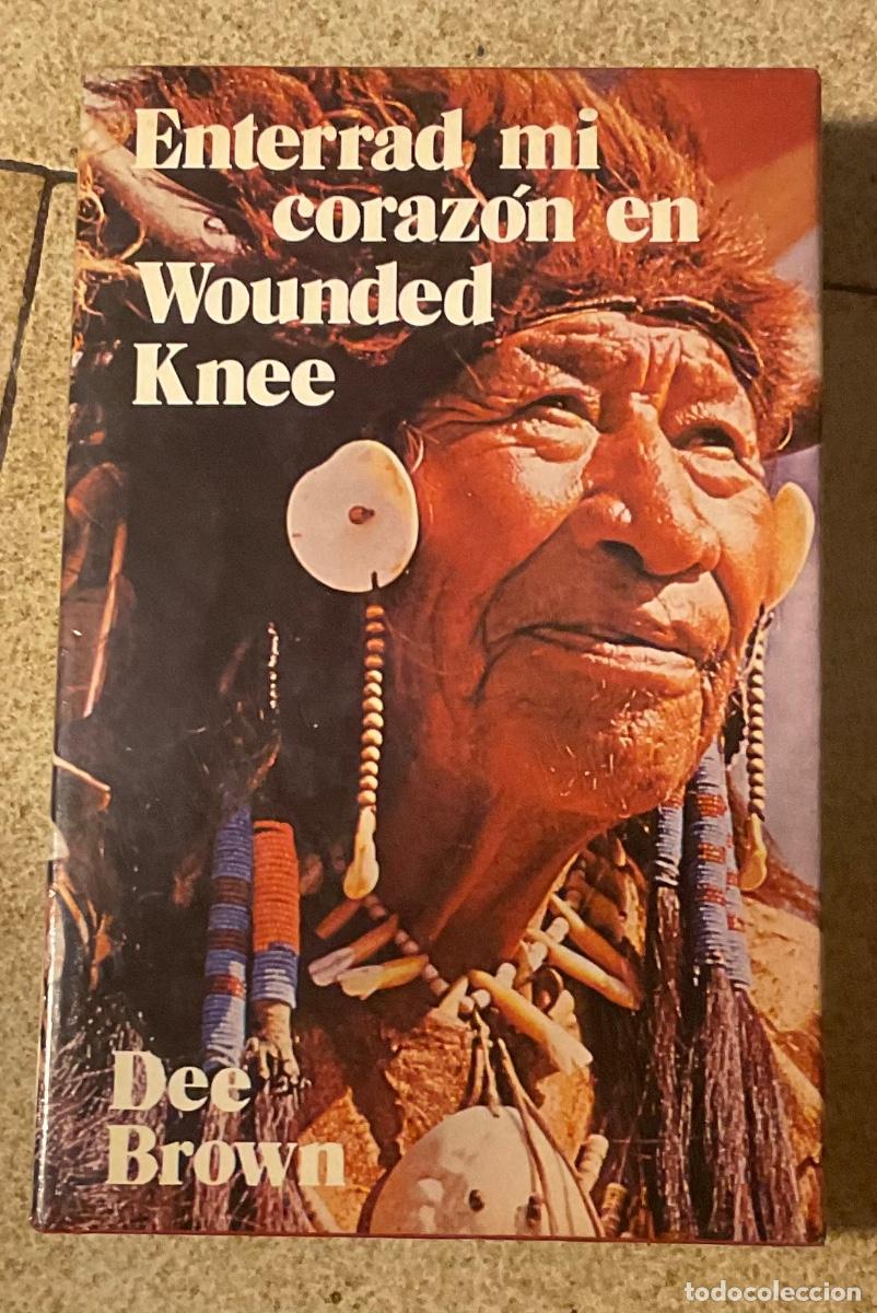 Libros de segunda mano: ENTERRAD MI CORAZ&Oacute;N EN WOUNDED KNEE. DEE BROWN. ED BRUGUERA 1973