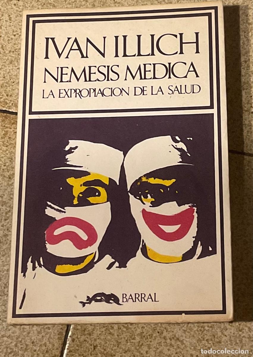 Libros de segunda mano: NEMESIS M&Eacute;DICA. IV&Aacute;N ILLICH. SEIX BARRAL 1975