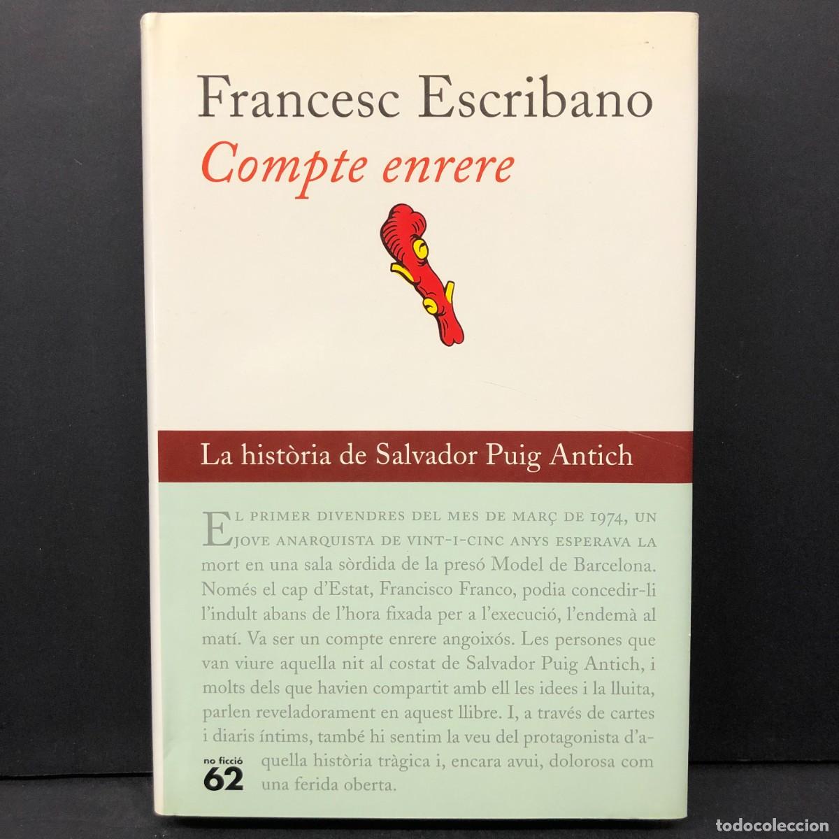 Libros de segunda mano: FRANCESC ESCRIBANO - COMPTE ENRERE - LA HIST&Ograve;RIA DE SALVADOR PUIG ANTICH / 6817