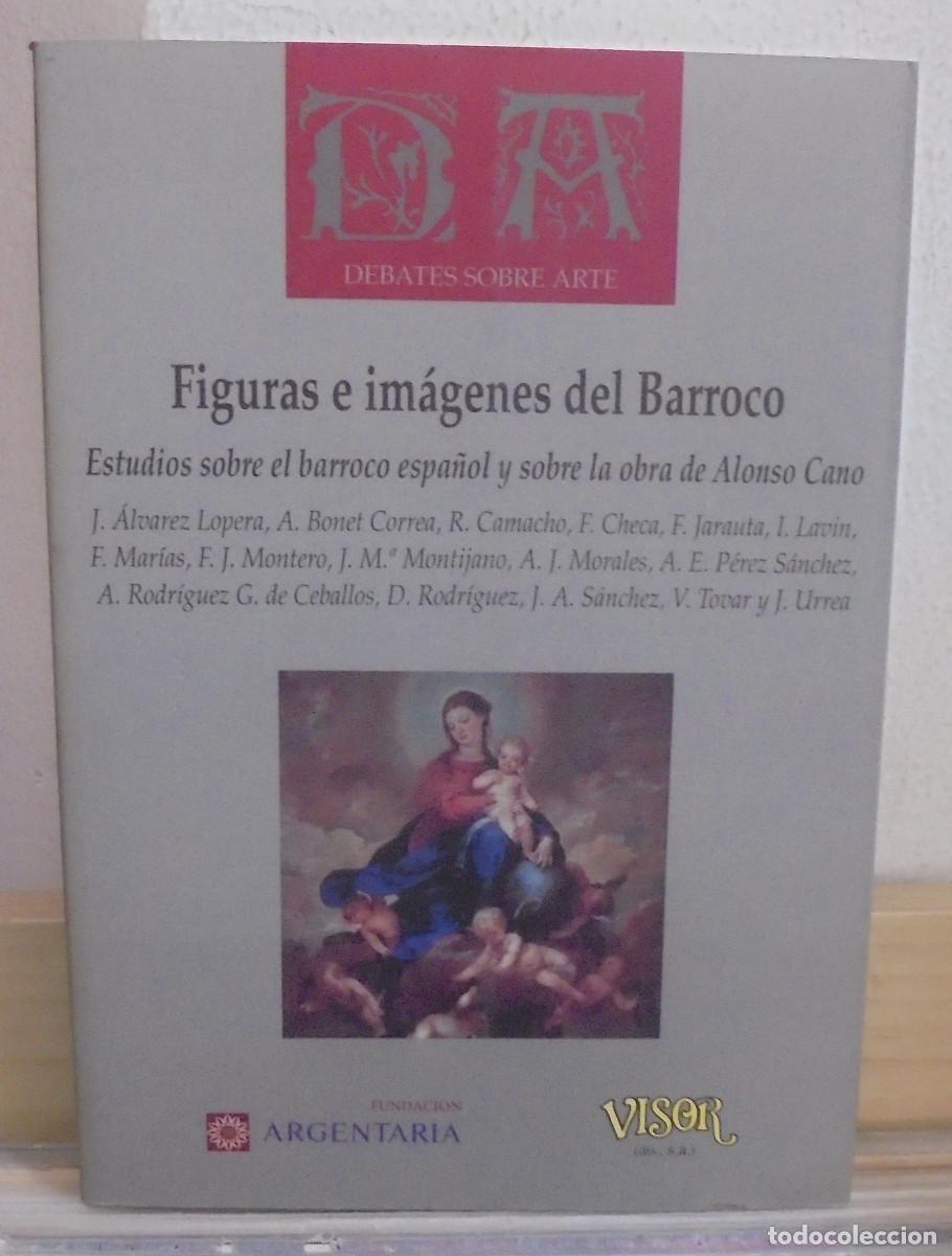 Libros de segunda mano: Figuras e imagenes del Barroco. Estudios sobre el Barroco espa&ntilde;ol y sobre la obra de Alonso Cano