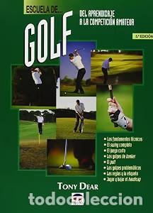 Libros de segunda mano: Escuela de Golf. del Aprendizaje a la Competici&oacute;n Amateur - Tony Dear - Ediciones Tutor